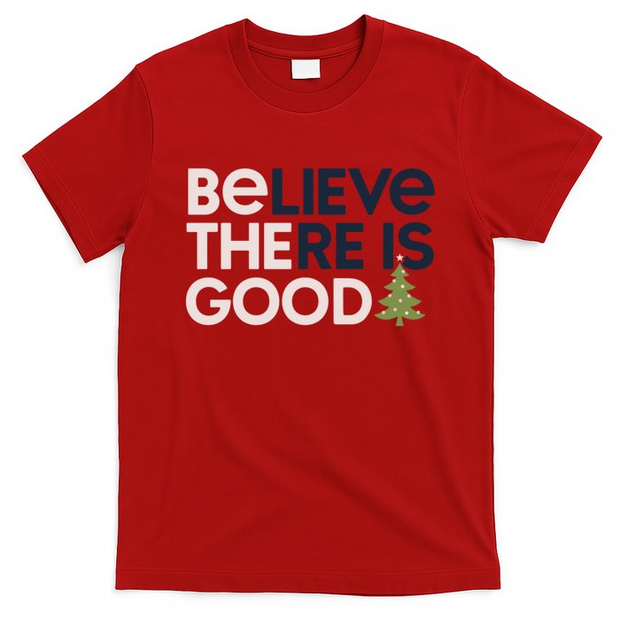 Believe There Is Good Funny Christmas T-Shirt