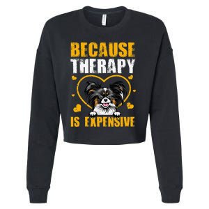 Because Therapy Is Expensive Papillion Gift Cropped Pullover Crew