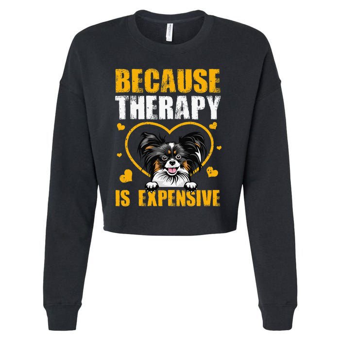 Because Therapy Is Expensive Papillion Gift Cropped Pullover Crew