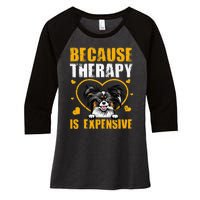 Because Therapy Is Expensive Papillion Gift Women's Tri-Blend 3/4-Sleeve Raglan Shirt