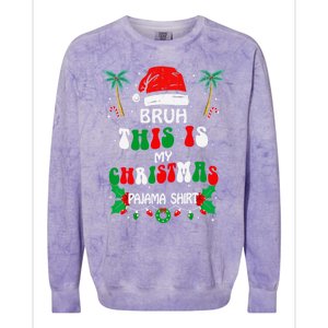 Bruh This Is My Christmas Pajama Funny Christmas Colorblast Crewneck Sweatshirt