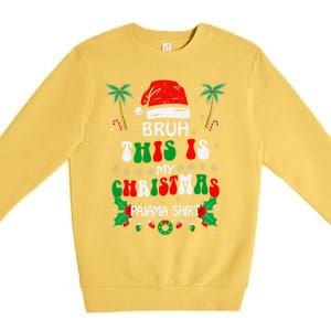 Bruh This Is My Christmas Pajama Funny Christmas Premium Crewneck Sweatshirt