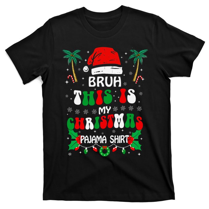 Bruh This Is My Christmas Pajama Funny Christmas T-Shirt