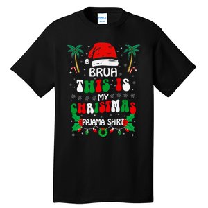 Bruh This Is My Christmas Pajama Funny Christmas Tall T-Shirt