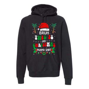 Bruh This Is My Christmas Pajama Funny Christmas Premium Hoodie