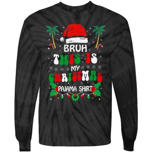 Bruh This Is My Christmas Pajama Funny Christmas Tie-Dye Long Sleeve Shirt