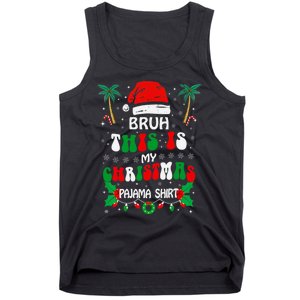 Bruh This Is My Christmas Pajama Funny Christmas Tank Top