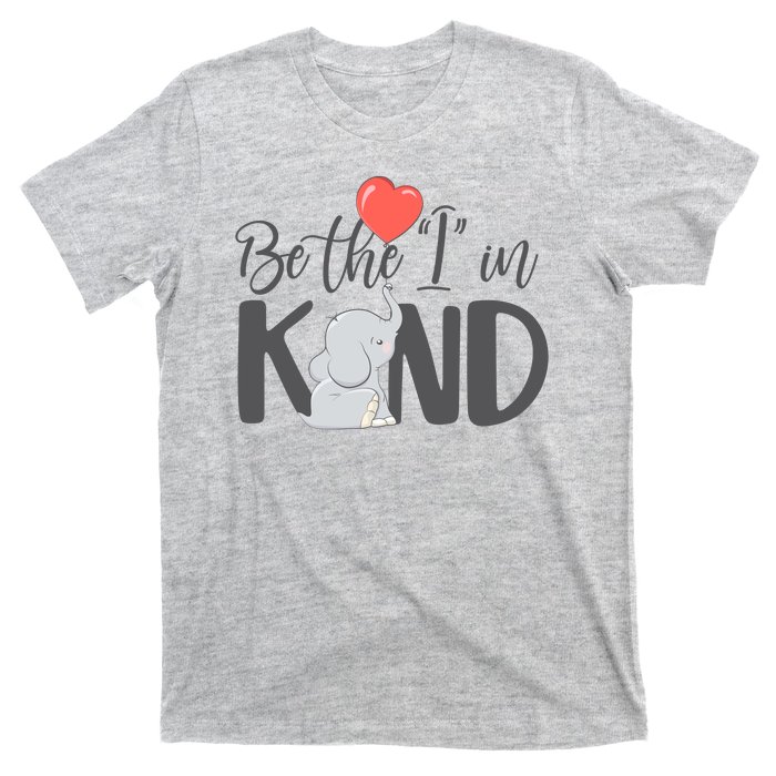 Be The I In Kind Cute Baby Elephant T-Shirt