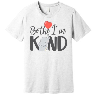 Be The I In Kind Cute Baby Elephant Premium T-Shirt