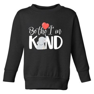 Be The I In Kind Cute Baby Elephant Toddler Sweatshirt