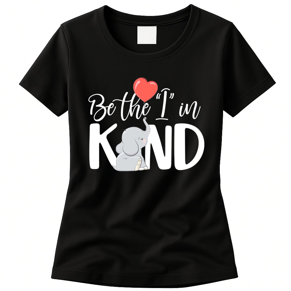 Be The I In Kind Cute Baby Elephant Womens T-Shirt