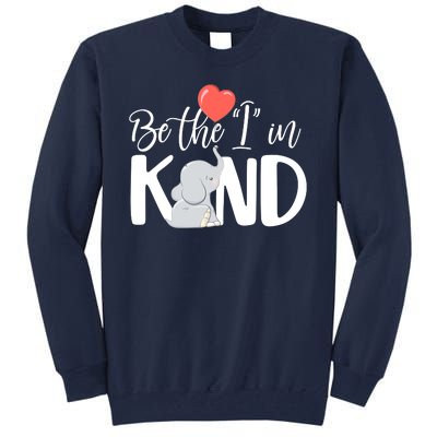 Be The I In Kind Cute Baby Elephant Tall Sweatshirt