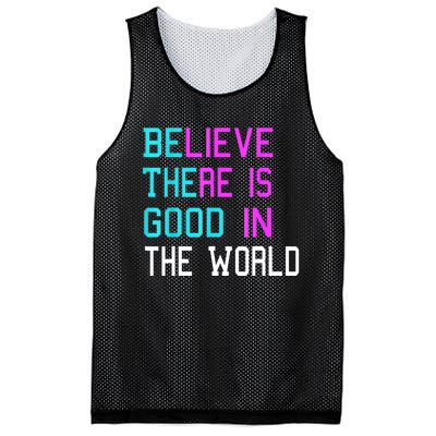 Believe There Is Good In The World Be The Good Kindness Mesh Reversible Basketball Jersey Tank