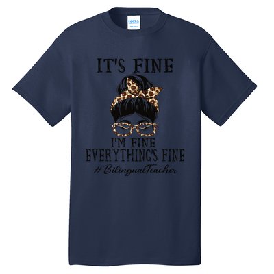 Bilingual Teacher It's Fine, I'm Fine And Everything's Fine Tall T-Shirt