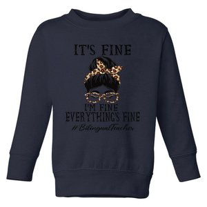 Bilingual Teacher It's Fine, I'm Fine And Everything's Fine Toddler Sweatshirt