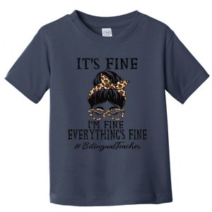 Bilingual Teacher It's Fine, I'm Fine And Everything's Fine Toddler T-Shirt