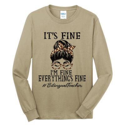 Bilingual Teacher It's Fine, I'm Fine And Everything's Fine Tall Long Sleeve T-Shirt