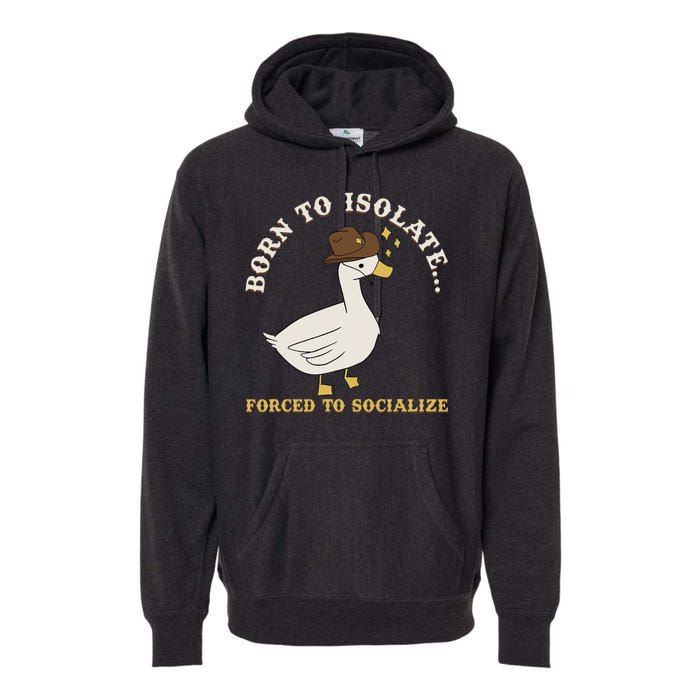 Born To Isolate Forced To Socialize Funny Premium Hoodie