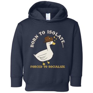 Born To Isolate Forced To Socialize Funny Toddler Hoodie