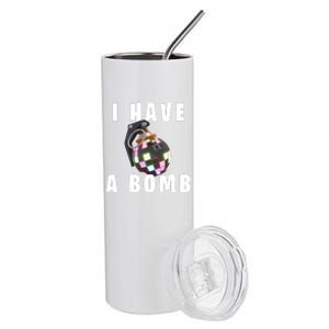 Bruh Tees I Have A Bomb Stainless Steel Tumbler