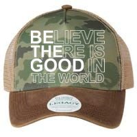 Believe There Is Good In The World Be The Good Quote Legacy Tie Dye Trucker Hat