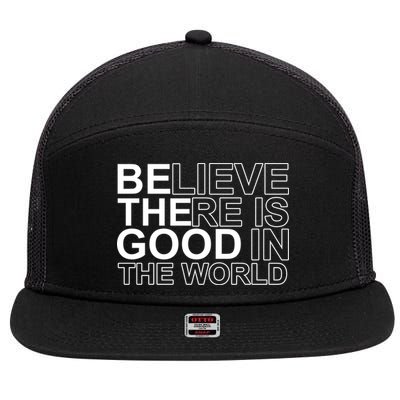 Believe There Is Good In The World Be The Good Quote 7 Panel Mesh Trucker Snapback Hat