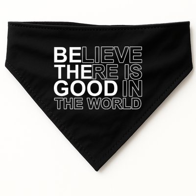 Believe There Is Good In The World Be The Good Quote USA-Made Doggie Bandana