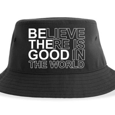 Believe There Is Good In The World Be The Good Quote Sustainable Bucket Hat