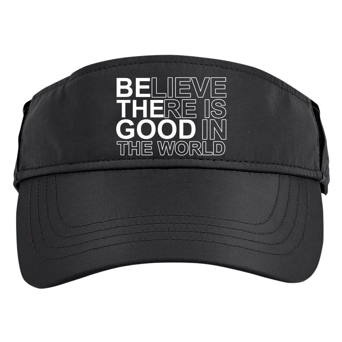 Believe There Is Good In The World Be The Good Quote Adult Drive Performance Visor