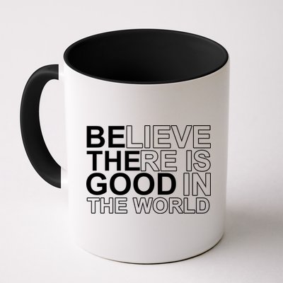 Believe There Is Good In The World Be The Good Quote Mug