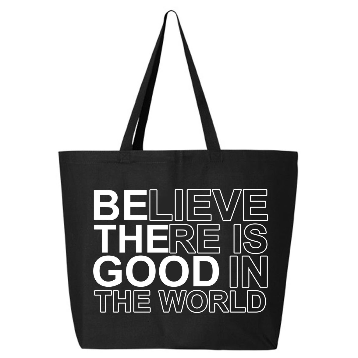 Believe There Is Good In The World Be The Good Quote 25L Jumbo Tote