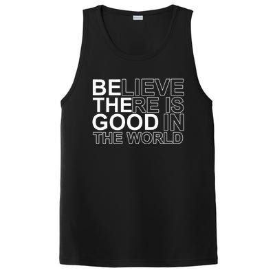 Believe There Is Good In The World Be The Good Quote PosiCharge Competitor Tank