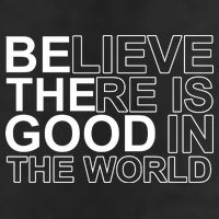 Believe There Is Good In The World Be The Good Quote Trucker Hat
