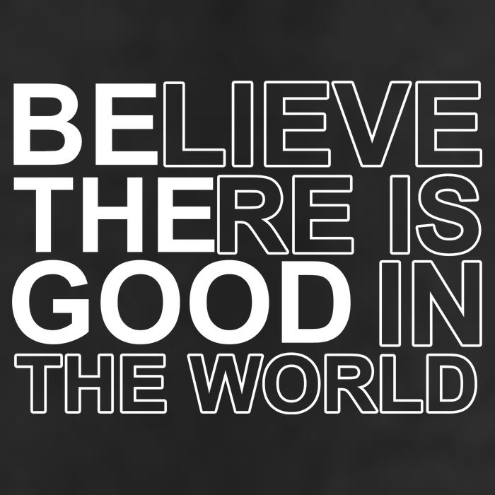 Believe There Is Good In The World Be The Good Quote Trucker Hat