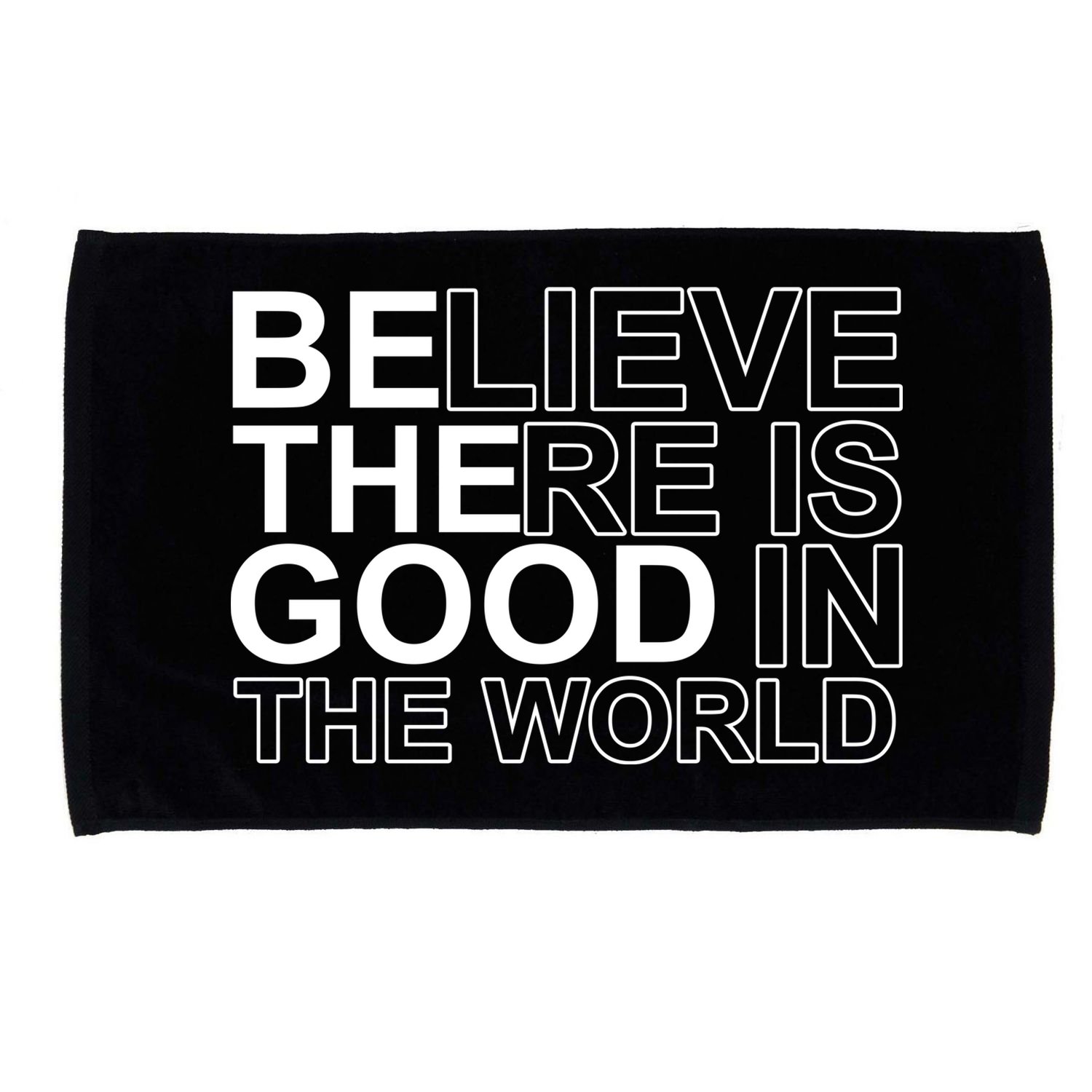 Believe There Is Good In The World Be The Good Quote Microfiber Hand Towel