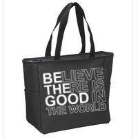Believe There Is Good In The World Be The Good Quote Zip Tote Bag