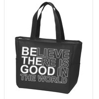 Believe There Is Good In The World Be The Good Quote Zip Tote Bag
