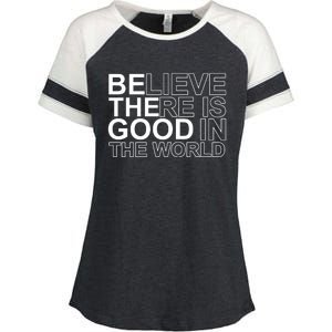 Believe There Is Good In The World Be The Good Quote Enza Ladies Jersey Colorblock Tee