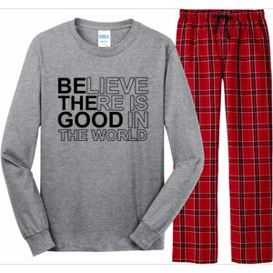 Believe There Is Good In The World Be The Good Quote Long Sleeve Pajama Set