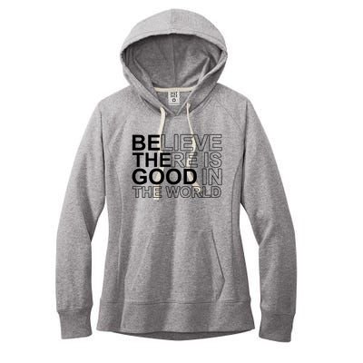 Believe There Is Good In The World Be The Good Quote Women's Fleece Hoodie