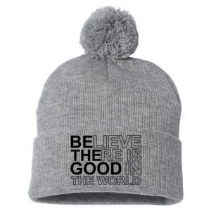 Believe There Is Good In The World Be The Good Quote Pom Pom 12in Knit Beanie