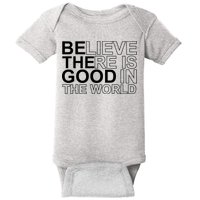 Believe There Is Good In The World Be The Good Quote Baby Bodysuit
