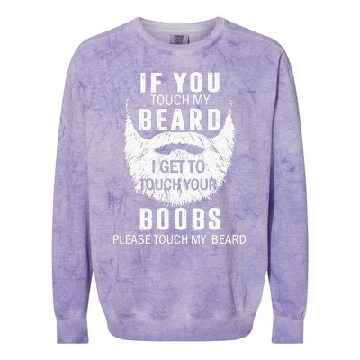 Beard T If You Touch My Beard I Get To Touch Your Boobs Colorblast Crewneck Sweatshirt