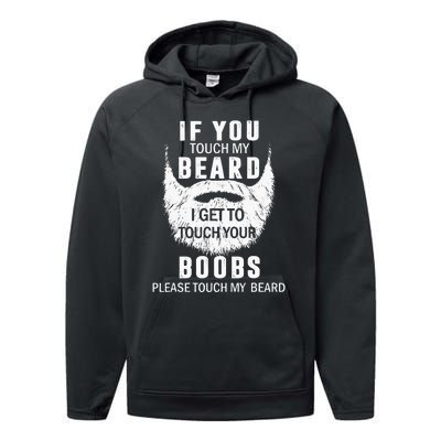 Beard T If You Touch My Beard I Get To Touch Your Boobs Performance Fleece Hoodie