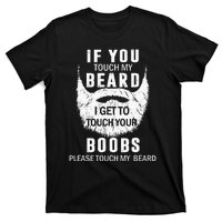 Beard T If You Touch My Beard I Get To Touch Your Boobs T-Shirt