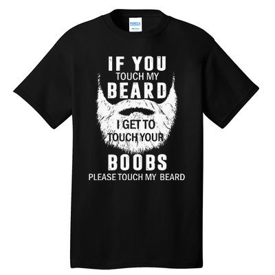 Beard T If You Touch My Beard I Get To Touch Your Boobs Tall T-Shirt