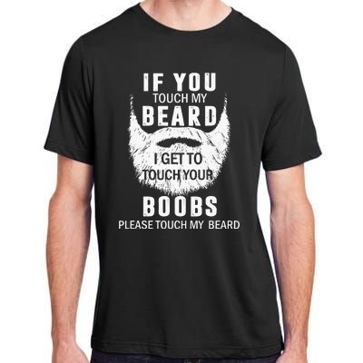 Beard T If You Touch My Beard I Get To Touch Your Boobs Adult ChromaSoft Performance T-Shirt