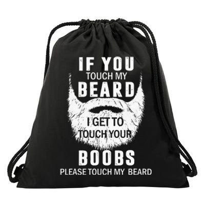 Beard T If You Touch My Beard I Get To Touch Your Boobs Drawstring Bag