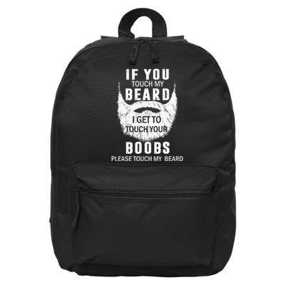 Beard T If You Touch My Beard I Get To Touch Your Boobs 16 in Basic Backpack