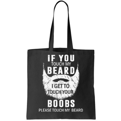 Beard T If You Touch My Beard I Get To Touch Your Boobs Tote Bag